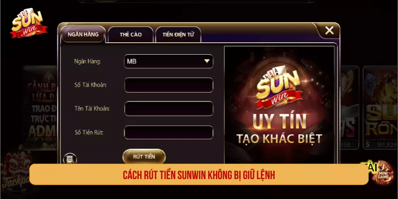 SUNWIN Có Giới Hạn Rút Tiền Không? Hướng Dẫn Rút Nhanh Cách rút tiền SUNWIN không bị giữ lệnh