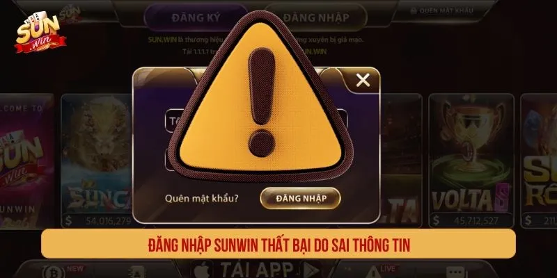 Đăng nhập SUNWIN thất bại do sai thông tin