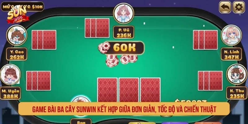 Game bài ba cây SUNWIN kết hợp giữa đơn giản, tốc độ và chiến thuật