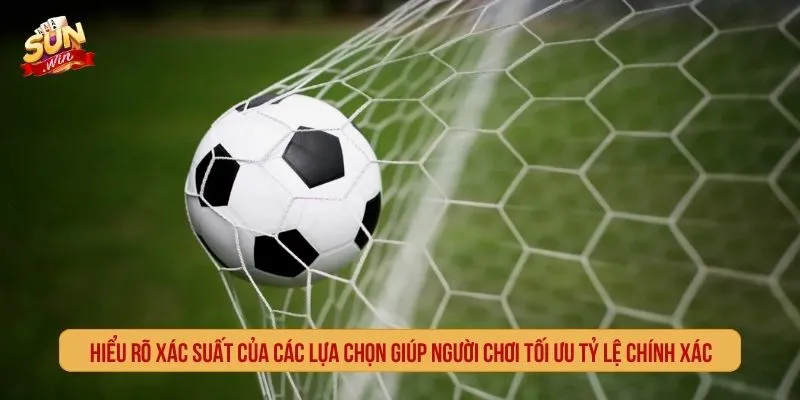 Hiểu rõ xác suất của các lựa chọn giúp người chơi tối ưu tỷ lệ chính xác