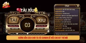 Hướng Dẫn Cách Chơi Tài Xỉu Sunwin Dễ Hiểu Cho Bet Thủ Mới