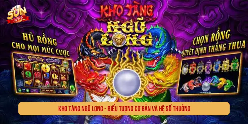 Kho tàng ngũ long - Biểu tượng cơ bản và hệ số thưởng