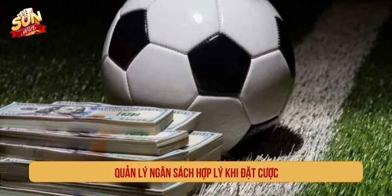 Quản lý ngân sách hợp lý khi đặt cược