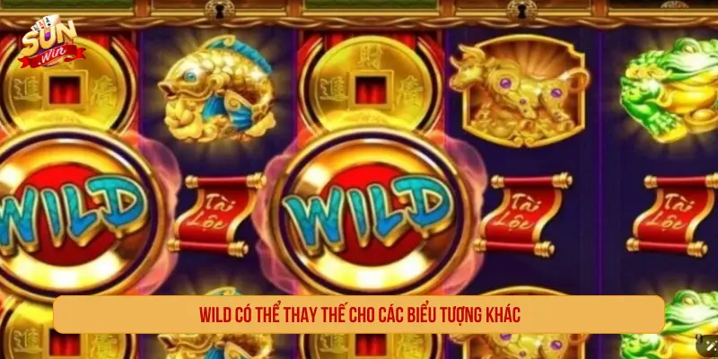Nổ Hũ Thần Tài SUNWIN Thưởng Kinh Điển Lên Đến 1 Tỷ Wild có thể thay thế cho các biểu tượng khác